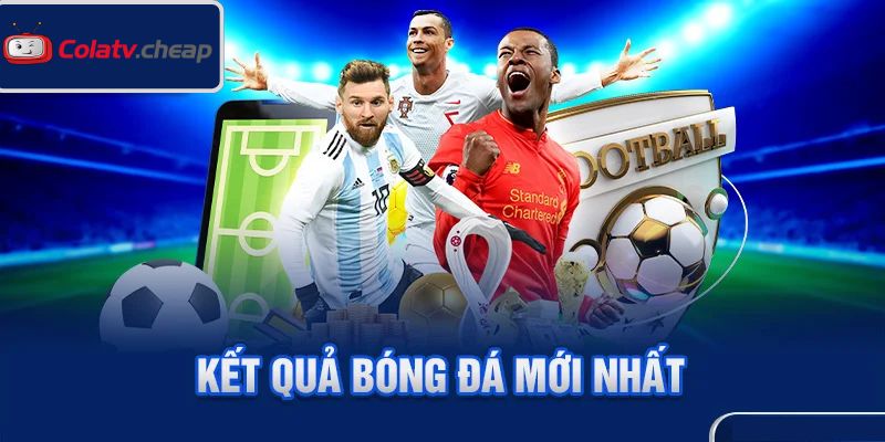 Cập nhật nhanh kết quả bóng đá Cập nhật nhanh kết quả bóng đá