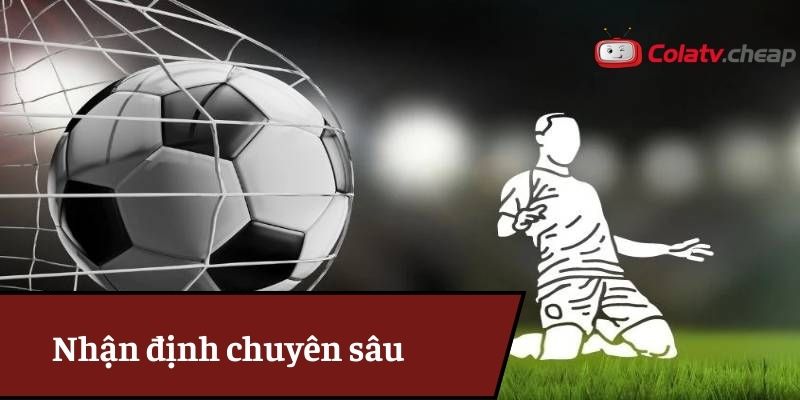 Nhận định chuyên sâu các giải đấu Nhận định chuyên sâu các giải đấu